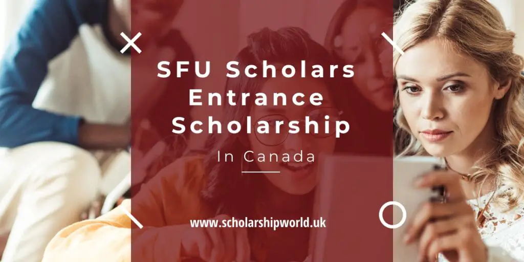 SFU Scholars Entrance Scholarship in Canada 2022/2023