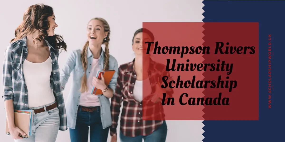 Thompson Rivers University Scholarship in Canada 2022/2023