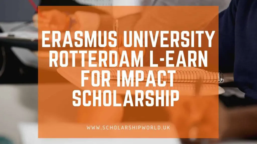 Erasmus University Rotterdam 2022 L-EARN for Impact Scholarship for Developing Countries