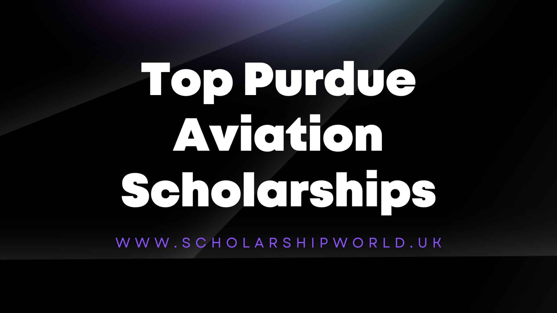 Apply Now: Top Purdue Aviation Scholarships in 2022