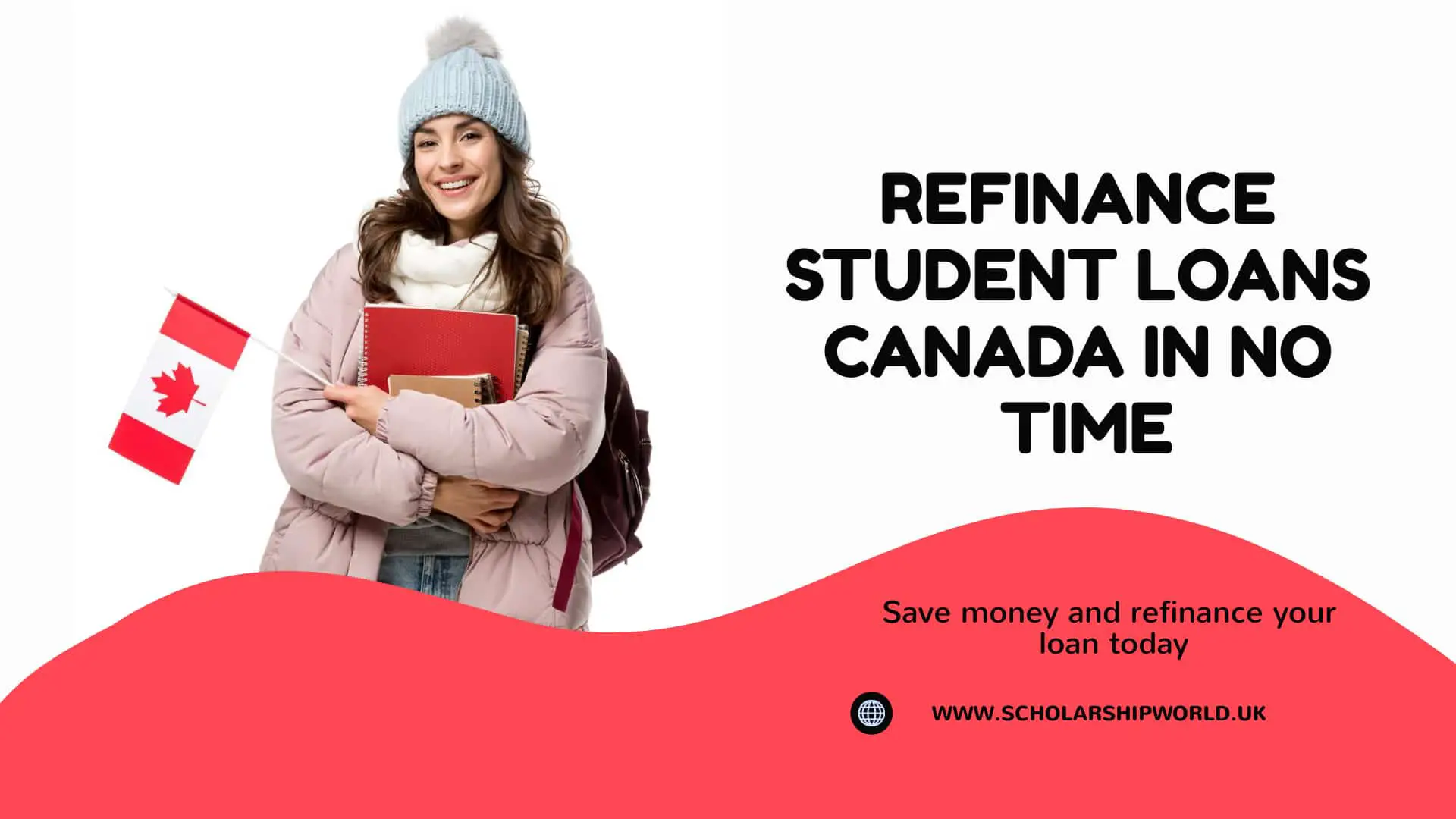 Refinance Student Loans Canada in No Time 2022