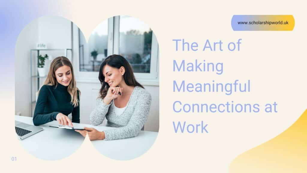 Building Connections: The Art of Making Meaningful Connections at Work